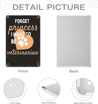 Retro Tin Signs Forget Princess I Want to Be a Veterinarian 8x12 Inches Metal Wall Decor for Garden,Kitchen,Living Room,Patio,Office,Bathroom,and More! Vintage Funny Sign