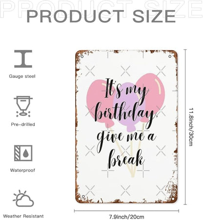 patio wall decor It My Birthday Give Me a Break black Text ch retro signs metal vintage Decorations Retro Tin Metal Sign for Home,Office,Yard,or Cafe Inspirational Life Quotes Wall Decor 8X12inch