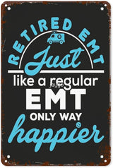 Vintage Tin Signs Retired EMT Just Like a Regular EMT Only Way Happier Retro Metal Wall Decor for Home,Garden & Patio Inspirational Quotes & Funny Life Posters 8x12IN