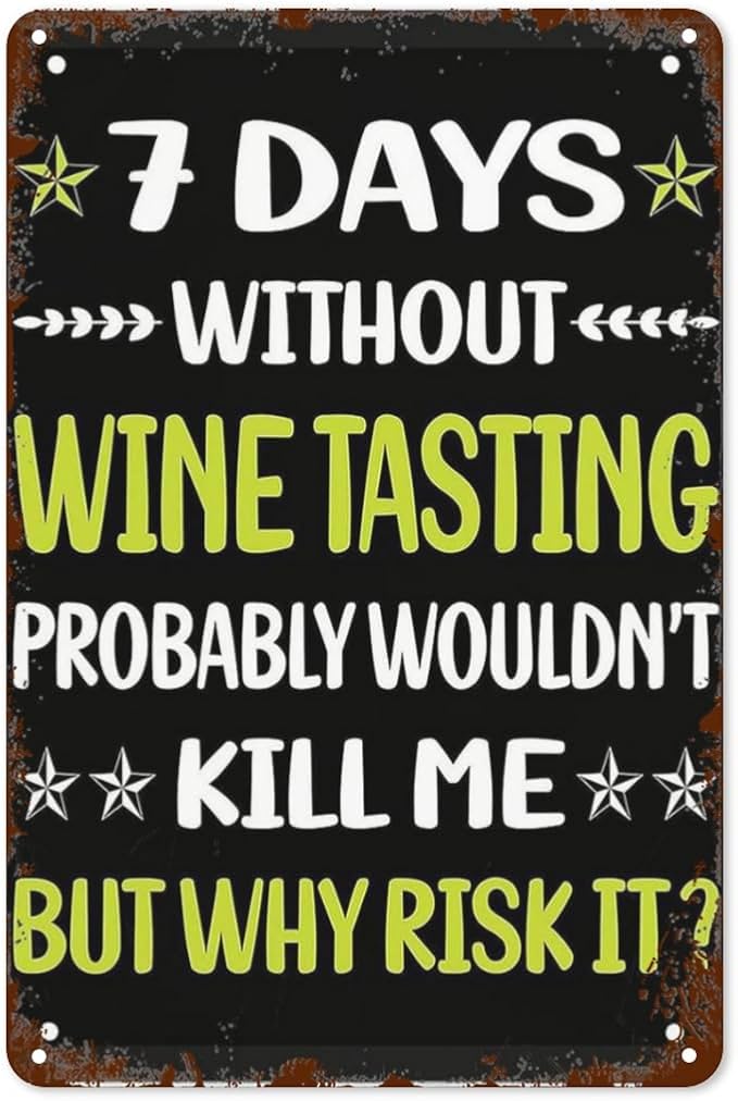 Retro Metal Tin Sign 7 Days Without Wine Tasghouse Funny Wall Decor for Home,Garden,Patio,Yard,Office,Vintage 8x12 Inches Room Decorations