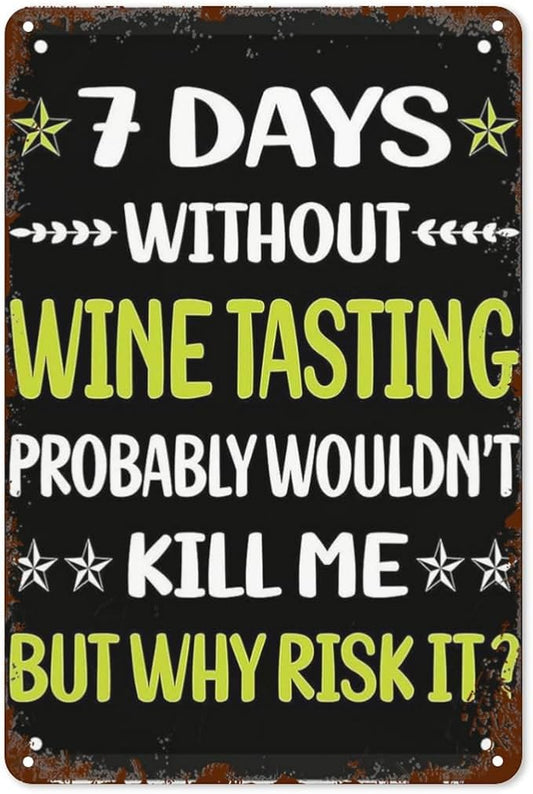 Retro Metal Tin Sign 7 Days Without Wine Tasghouse Funny Wall Decor for Home,Garden,Patio,Yard,Office,Vintage 8x12 Inches Room Decorations