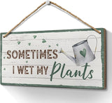 Heuhuww Gardening Gifts for Women-Sometimes I Wet My Plants Sign 6x12 Inch Funny Garden gift,Garden Decor,Plant Wall Art Hanging Gardening Signs for Plant Mom Plant Lovers