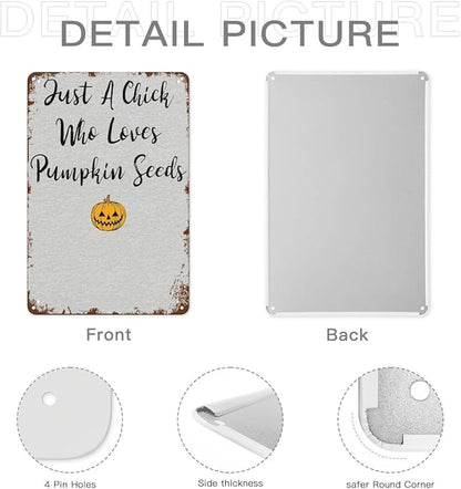 Retro Metal Tin Sign Just A Chick Who Loves Pumpkin Seedss Funny Wall Decor for Home,Garden,Patio,Yard,Office,Vintage 8x12 Inches Room Decorations