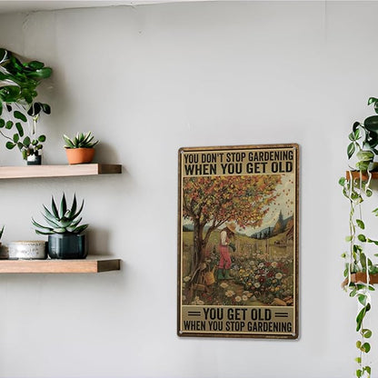 Funny Garden Sign – You Don’t Stop Gardening When You Get Old | 12x8″ Vintage Metal Sign for Outdoor Garden Decor - Inspirational Gardening Gift for Women & Plant Lovers, 2489