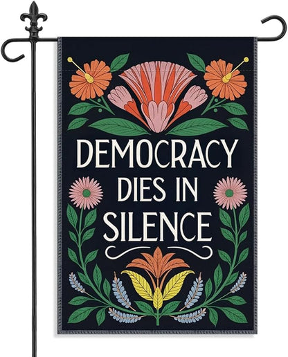 Democracy Dies in Silence Garden Flag, 12 x 18 Inch Double Sided Floral Outdoor Banner for Patio Yard Porch Decor, Inspiring Gifts for Political Advocate, Housewarming Gifts for New Homeowner