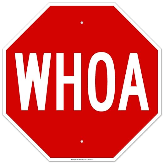 Whoa Sign, 24x24 Inches, Rust Free .063 Aluminum, Fade Resistant, Made in USA