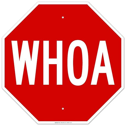 Whoa Sign, 24x24 Inches, Rust Free .063 Aluminum, Fade Resistant, Made in USA