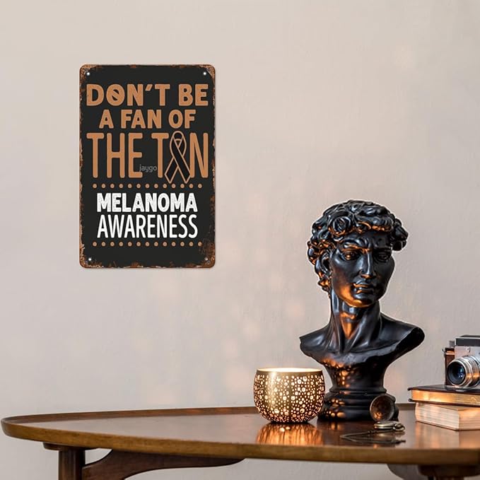 patio wall decor Don't Be A Fan of the Tan Melanoma Awareness Cute vintage signs metal Bar Poster for Home,Garden,Bathroom,Yard,Kitchen,Office,Garage,or Man Cave 8X12inch
