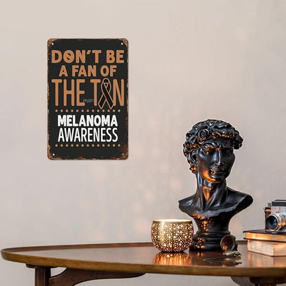 patio wall decor Don't Be A Fan of the Tan Melanoma Awareness Cute vintage signs metal Bar Poster for Home,Garden,Bathroom,Yard,Kitchen,Office,Garage,or Man Cave 8X12inch