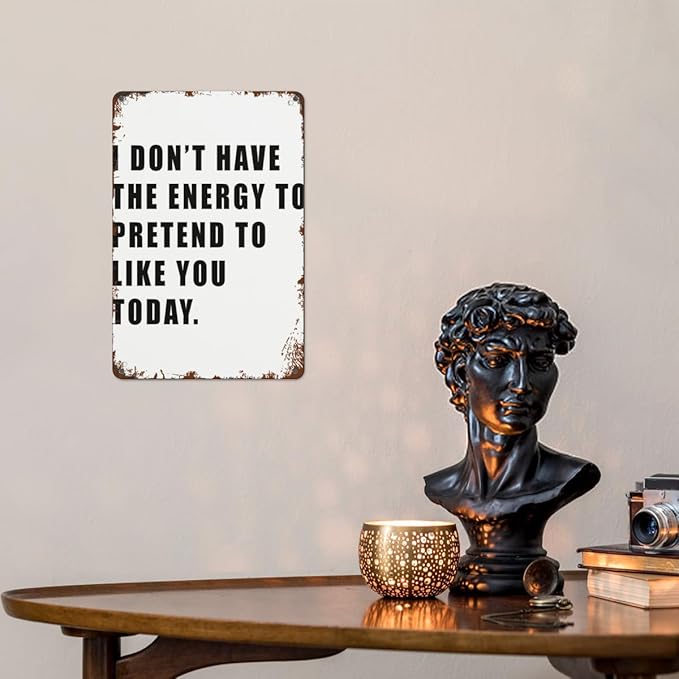 patio wall decor I DON T HAVE THE ENERGY TO PRETEND TO LIKE YOU TODAY retro signs metal vintage Bars Indoor & Outdoor Wall Decor Cute,Funny,Inspiring Plaques for Home,Office,Yard,Bathroom 8X12inch