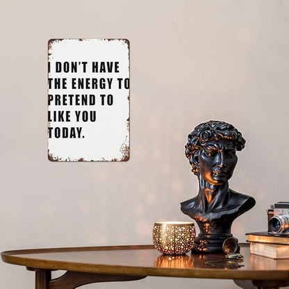 patio wall decor I DON T HAVE THE ENERGY TO PRETEND TO LIKE YOU TODAY retro signs metal vintage Bars Indoor & Outdoor Wall Decor Cute,Funny,Inspiring Plaques for Home,Office,Yard,Bathroom 8X12inch