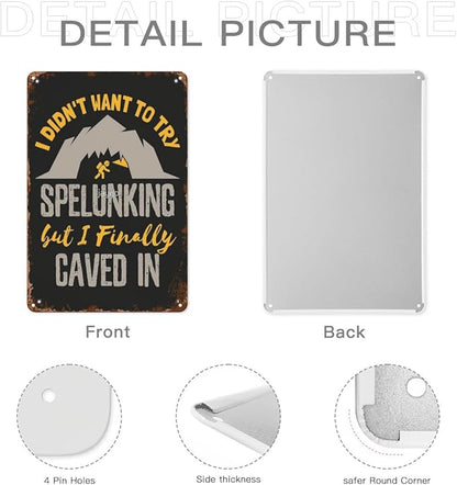 Vintage Tin Signs Caving Speleology I Didn t Want to Try Spelunking But I Finallyd In Retro Metal Wall Decor for Home,Garden & Patio Inspirational Quotes & Funny Life Posters 8x12IN