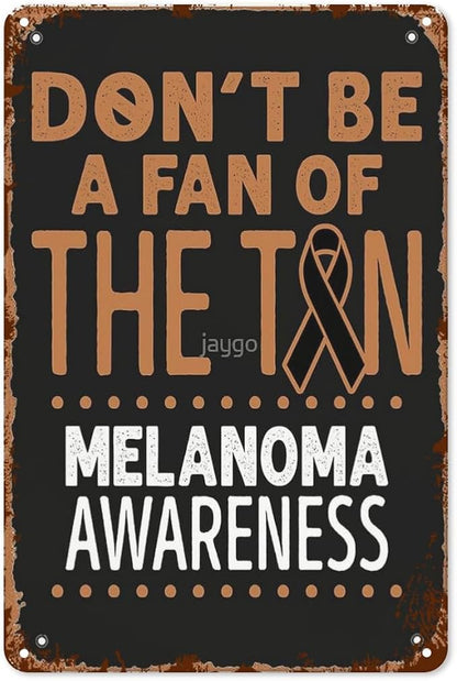 patio wall decor Don't Be A Fan of the Tan Melanoma Awareness Cute vintage signs metal Bar Poster for Home,Garden,Bathroom,Yard,Kitchen,Office,Garage,or Man Cave 8X12inch