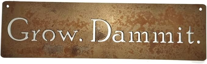 Grow. Dammit. Metal Garden Stake 20 to 28 Inches Tall (Grow. Dammit. Wall Art 18" Wide, Naturally Rusted)
