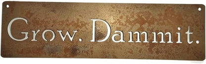 Grow. Dammit. Metal Garden Stake 20 to 28 Inches Tall (Grow. Dammit. Wall Art 18" Wide, Naturally Rusted)