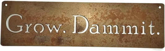 Grow. Dammit. Metal Garden Stake 20 to 28 Inches Tall (Grow. Dammit. Wall Art 18" Wide, Naturally Rusted)