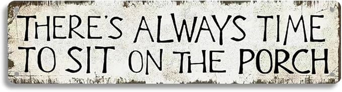 Farmhouse Wall Decor, There's Always Time To Sit On The Porch, Vintage 16x4-inch Metal Tin Sign, Rustic Farmhouse Porch Wall Decor - Classic Shabby Chic Outdoor Motto Signboard (B81)