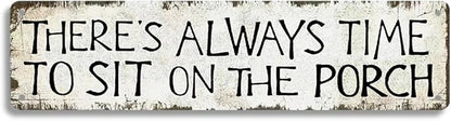 Farmhouse Wall Decor, There's Always Time To Sit On The Porch, Vintage 16x4-inch Metal Tin Sign, Rustic Farmhouse Porch Wall Decor - Classic Shabby Chic Outdoor Motto Signboard (B81)