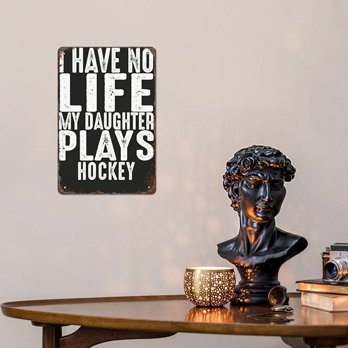 patio wall decor Hockey Parent Quote I Have No Life My Daughter Plays Hockey Cool Hockey Parent vintage signs metal Room Decorative Wall Art with Funny and Inspirational Life Quotes 8X12inch