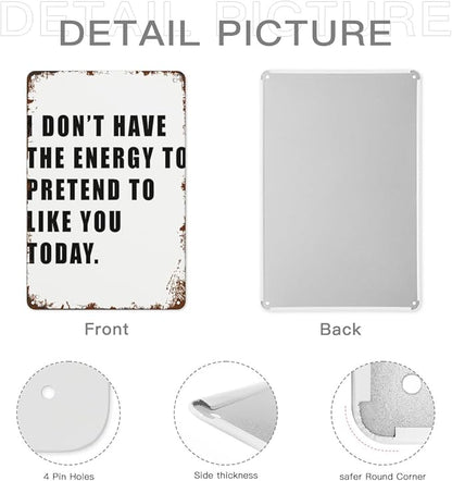 patio wall decor I DON T HAVE THE ENERGY TO PRETEND TO LIKE YOU TODAY retro signs metal vintage Bars Indoor & Outdoor Wall Decor Cute,Funny,Inspiring Plaques for Home,Office,Yard,Bathroom 8X12inch