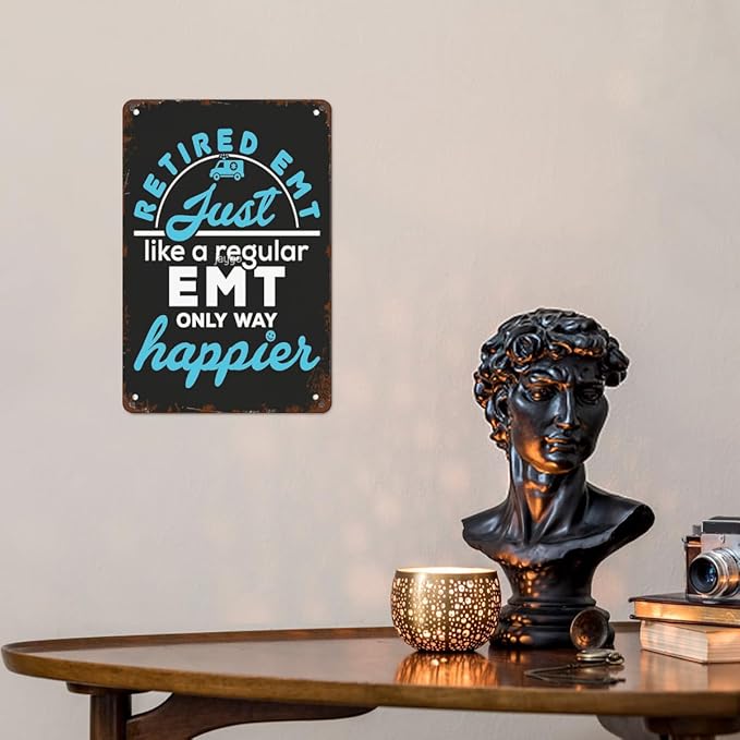 Vintage Tin Signs Retired EMT Just Like a Regular EMT Only Way Happier Retro Metal Wall Decor for Home,Garden & Patio Inspirational Quotes & Funny Life Posters 8x12IN