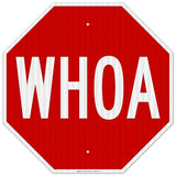 Whoa Sign, 24x24 Inches, 3M EGP Reflective .080 Aluminum, Fade Resistant, Made in USA