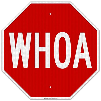 Whoa Sign, 24x24 Inches, 3M EGP Reflective .080 Aluminum, Fade Resistant, Made in USA