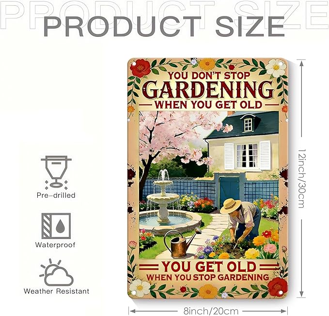 Garden Signs for Outside - You Don't Stop Gardening, Funny Metal Signs for Home Garden Patio Yard, Vintage Gardening Gifts for Women, Wall Decor 12" x 8"