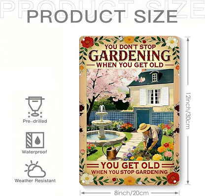 Garden Signs for Outside - You Don't Stop Gardening, Funny Metal Signs for Home Garden Patio Yard, Vintage Gardening Gifts for Women, Wall Decor 12" x 8"