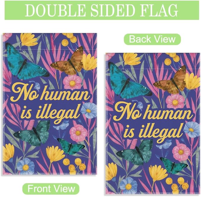 No Human Is Illegal Garden Flag, 12 x 18 Inch Double Sided Inclusive Outdoor Lawn Porch Decor, Butterfly Floral Yard Flag for Activist Human Rights Supporter Immigrant Social Justice Advocate