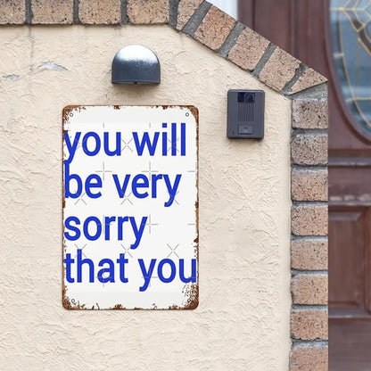 Patio Wall Decor You Will Be Very Sorry That You Vintage Signs Metal Indoor Wall Decor For Bathroom,Kitchen,Yard,Garage,Office,Home Funny & Inspirational Life Quotes Plaque 8X12inch
