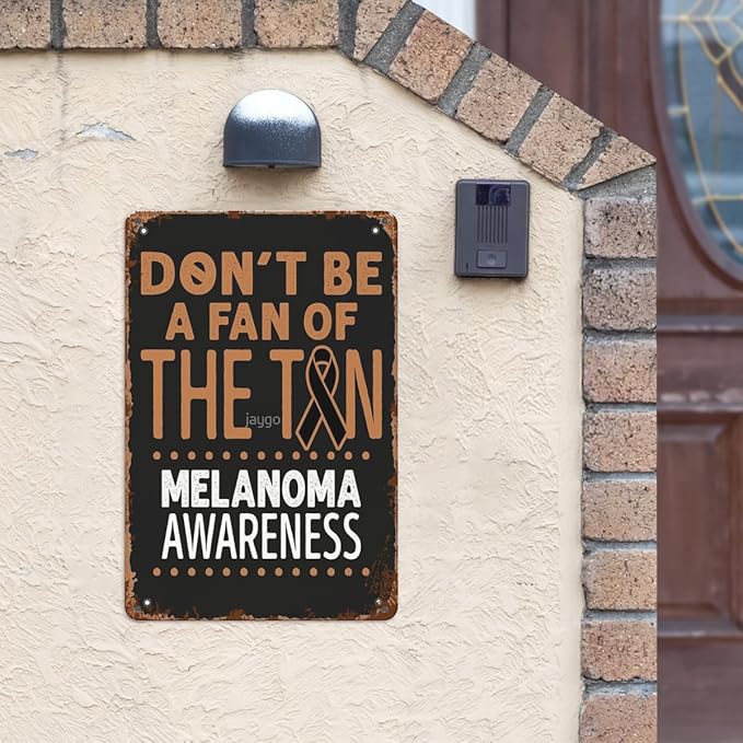 patio wall decor Don't Be A Fan of the Tan Melanoma Awareness Cute vintage signs metal Bar Poster for Home,Garden,Bathroom,Yard,Kitchen,Office,Garage,or Man Cave 8X12inch