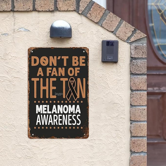 patio wall decor Don't Be A Fan of the Tan Melanoma Awareness Cute vintage signs metal Bar Poster for Home,Garden,Bathroom,Yard,Kitchen,Office,Garage,or Man Cave 8X12inch