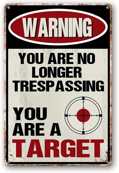 Funny No Trespassing Sign, Metal Warning Tin Signs, You Are No Longer Trespassing You Are A Target Sign, Yard Sign Garage Wall Decor Sign 8 X 12 Inches