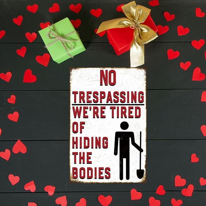 Funny No Trespassing Sign, Metal Warning Tin Signs, We Are Tired of Hiding the Bodies, Yard Sign Garage Farm Garden Wall Decor Plaque Outdoor for Home Fence 8 X 12 Inches
