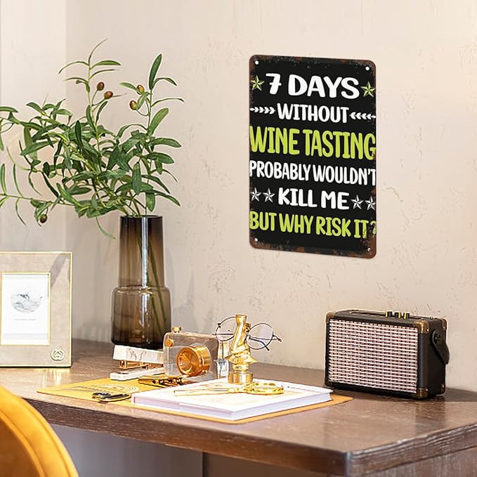 Retro Metal Tin Sign 7 Days Without Wine Tasghouse Funny Wall Decor for Home,Garden,Patio,Yard,Office,Vintage 8x12 Inches Room Decorations