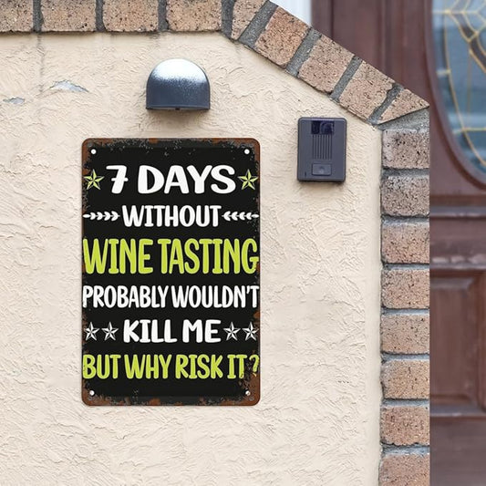 Retro Metal Tin Sign 7 Days Without Wine Tasghouse Funny Wall Decor for Home,Garden,Patio,Yard,Office,Vintage 8x12 Inches Room Decorations