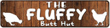 The Fluffy Butt Hut Chicken Sign 4"x16" - | Chicken Coop Accessories for Chicken Feeder - Chicken Gifts for Chicken Lovers | Funny Chicken Decor Signs for Chicken Nesting Box
