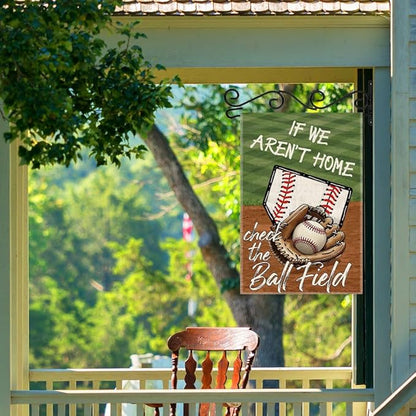 If We Aren't Here Check The Ball Field Baseball Sport Garden Flag, 12x18 in Double Sided Outdoor Decor Yard Flags, Funny Gifts for Baseball Lovers Softball Lover, Softball Mom Dad Gifts