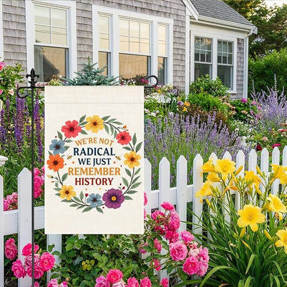 We're Not Radical We Just Remember History Garden Flag, 12 x 18 Inch Double Sided Floral Bee Outdoor Yard Decor, Historical Awareness Banner for History Enthusiast Social Justice Advocate