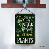 Funny Garden Signs for Outside ; Yes I Really Do Need All These Plant Poster Metal Sign for Farmhouse Home Kitchen Gardening Wall Decor Metal Sign 8x12 In