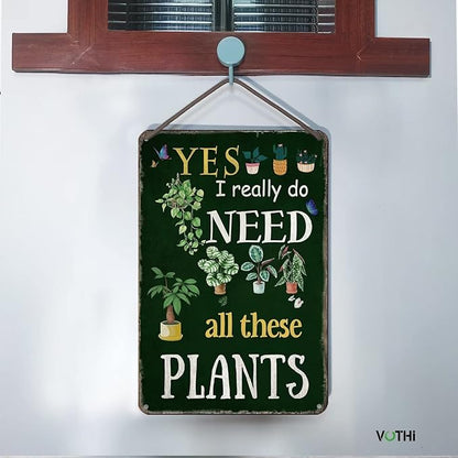 Funny Garden Signs for Outside ; Yes I Really Do Need All These Plant Poster Metal Sign for Farmhouse Home Kitchen Gardening Wall Decor Metal Sign 8x12 In