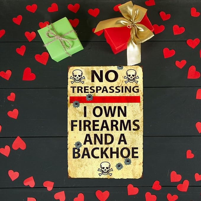 Funny No Trespassing Sign, Metal Warning Tin Signs, I Own Firearms and a Backhoe, Yard Sign Garage Farm Garden Wall Decor Sign Plaque Outdoor for Home Fence 8 X 12 Inches