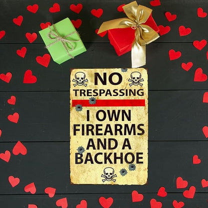 Funny No Trespassing Sign, Metal Warning Tin Signs, I Own Firearms and a Backhoe, Yard Sign Garage Farm Garden Wall Decor Sign Plaque Outdoor for Home Fence 8 X 12 Inches