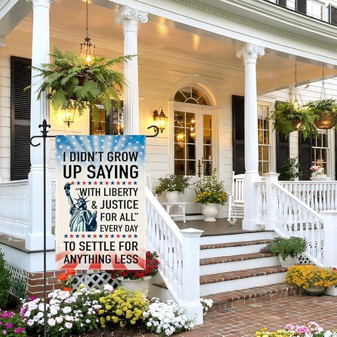 I Didn’t Grow Up Saying With Liberty and Justice for All Garden Flag, 12 x 18 Inch Double Sided Statue of Liberty Outdoor Banner for Patio Yard Decor, Housewarming Gifts for New Homeowner