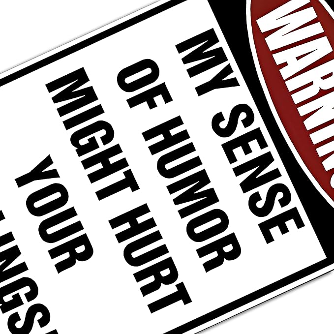 Custom Kraze Warning My Sense of Humor Might Hurt Your Feelings! ¨C Funny Metal Sign for your garage, man cave, yard or wall.