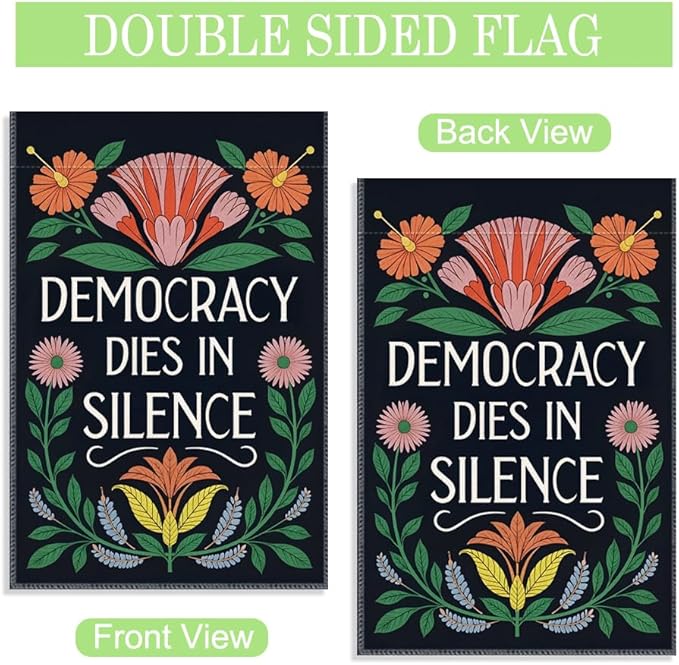 Democracy Dies in Silence Garden Flag, 12 x 18 Inch Double Sided Floral Outdoor Banner for Patio Yard Porch Decor, Inspiring Gifts for Political Advocate, Housewarming Gifts for New Homeowner