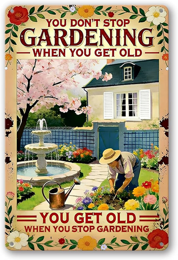 Garden Signs for Outside - You Don't Stop Gardening, Funny Metal Signs for Home Garden Patio Yard, Vintage Gardening Gifts for Women, Wall Decor 12" x 8"