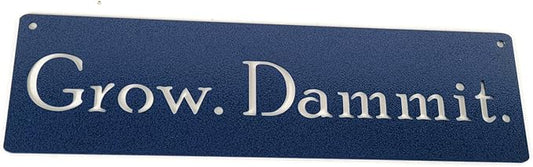Grow. Dammit. Metal Garden Stake 20 to 28 Inches Tall or Wall Sign (Grow. Dammit. Wall Art 18" Wide, Hammered Blue)
