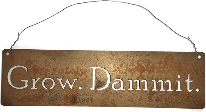 Grow. Dammit. Metal Garden Stake 20 to 28 Inches Tall (Grow. Dammit. Wall Art 18" Wide, Naturally Rusted + Wire Hanger)